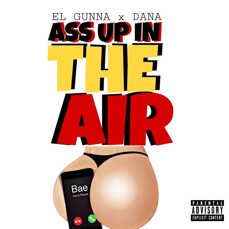 EL GUNNA x DANA - ASS UP IN THE AIR (SINGLE) (TRINIDAD JAMES REMAKE)