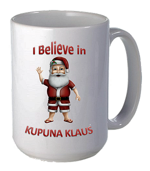 Coffee Mug - White Porcelain - "I Believe in Kupuna Klaus"