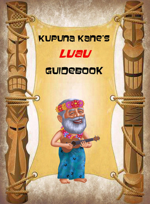 Kupuna Kane's Luau Guidebook - Soft Cover