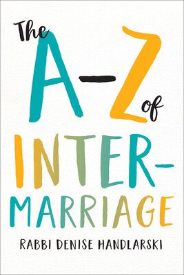 The A-Z of Intermarriage - Rabbi Denise Handlarski