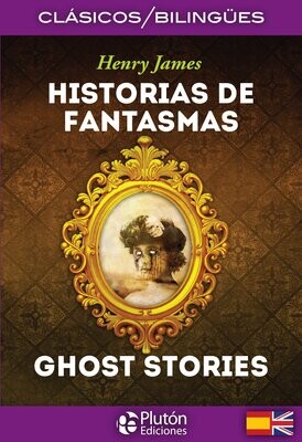 HISTORIAS DE FANTASMAS / GHOST STORIES (Henry James)