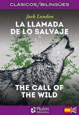 LA LLAMADA DE LO SALVAJE / THE CALL OF THE WILD (Jack London)