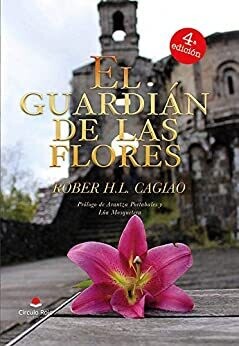 EL GUARDIÁN DE LAS FLORES (Saga El Guardián de las Flores n1 , Robert H.L )