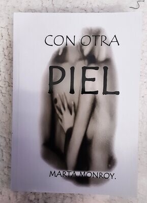 CON OTRA PIEL ( Marta Monroy)