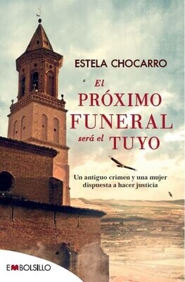 PROXIMO FUNERAL SERA EL TUYO,ELUn antiguo crimen y una mujer dispuesta a hacer justicia
CHOCARRO, ESTELA