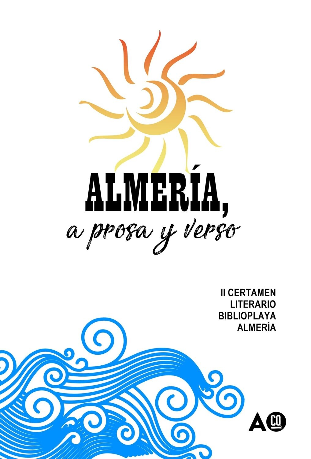 ALMERÍA, A PROSA Y VERSO. II Certamen Literario Biblioplaya Almería