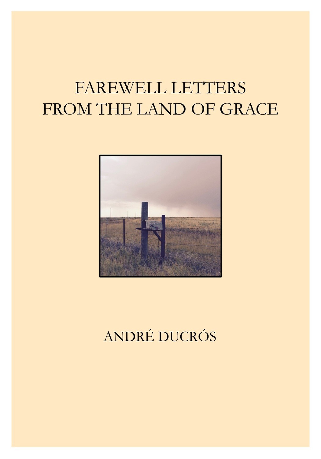 Farewell Letters from the Land of Grace - André Ducrós