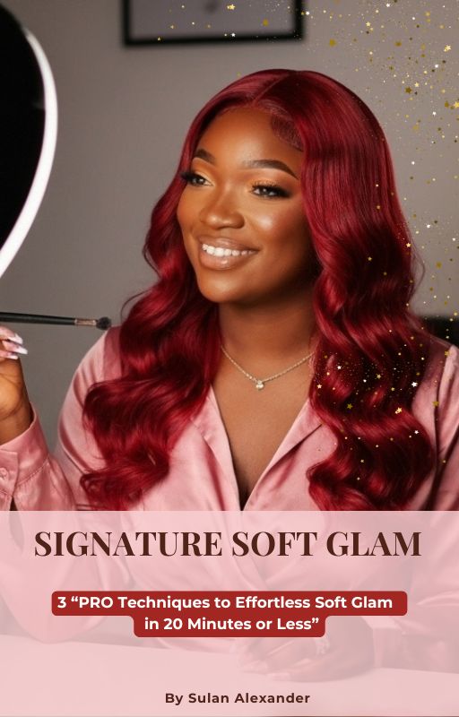Signature Soft Glam: The Ultimate Soft Glam Guide To Master Makeup in 20 Minutes Or Less