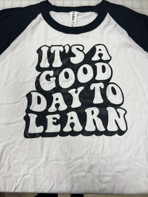 (XL) It's A Good Day To Learn -White w/ Black Sleeves Raglan