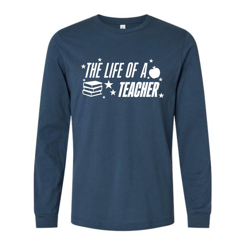 Customizable Life of a Teacher Long Sleeve