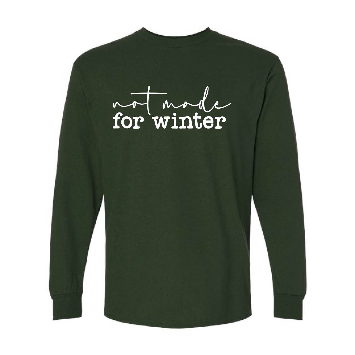 Customizable Not Made for Winter Long Sleeve
