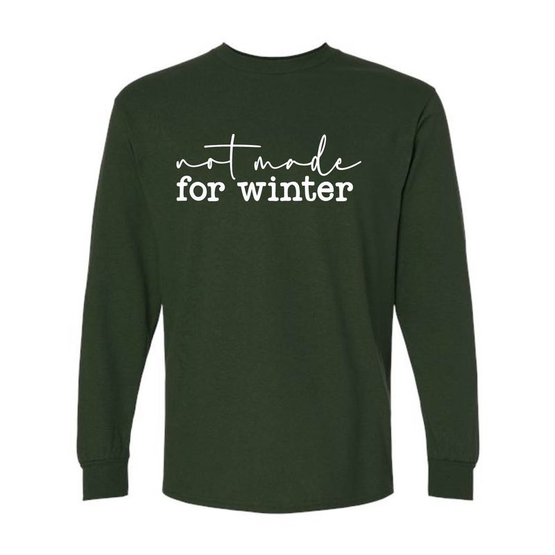 Customizable Not Made for Winter Long Sleeve Customizable Not Made for Winter Long Sleeve