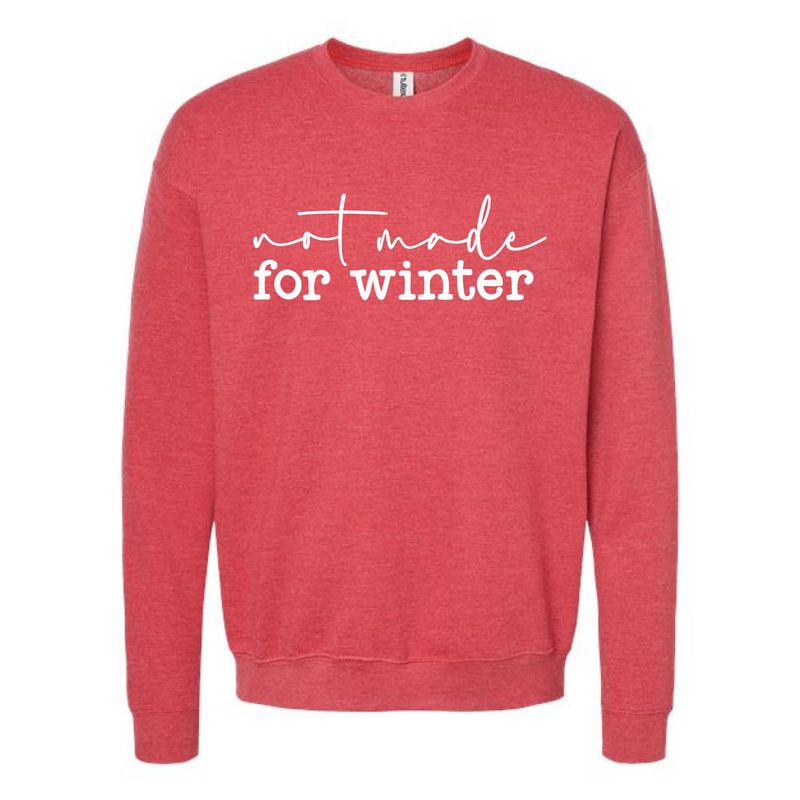 Customizable Not Made for Winter Fleece Crew Customizable Not Made for Winter Fleece Crew