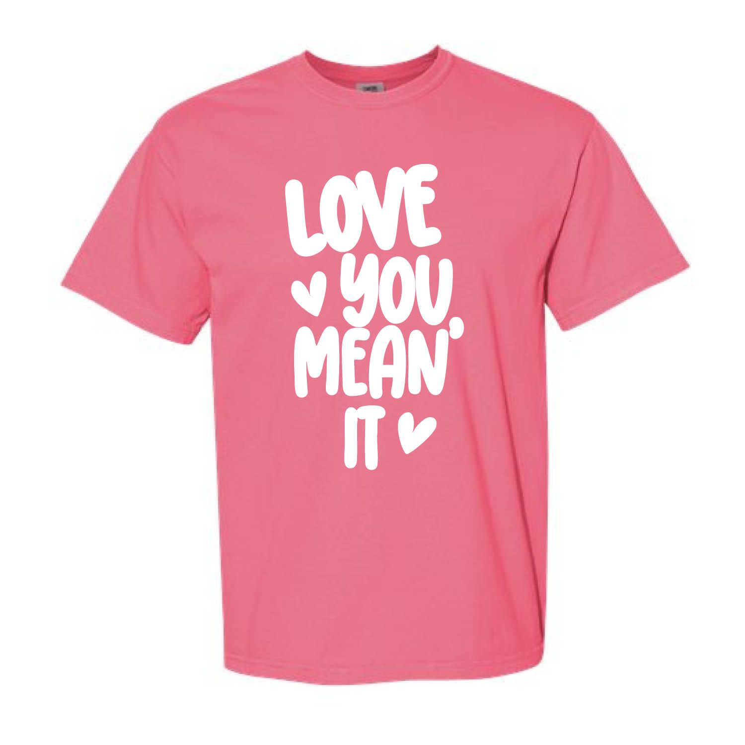 Customizable Love You Mean It Short Sleeve