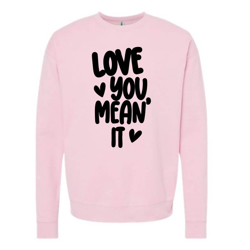 Customizable Love You Mean It Fleece Crew