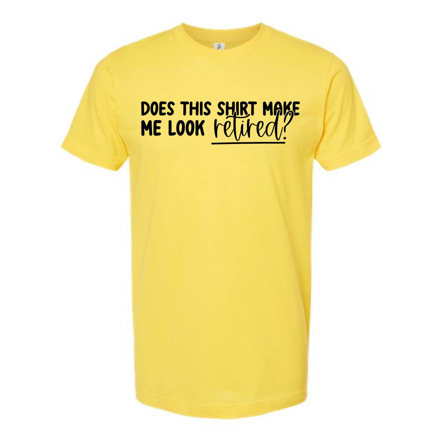 Customizable Make Me Look Retired Short Sleeve