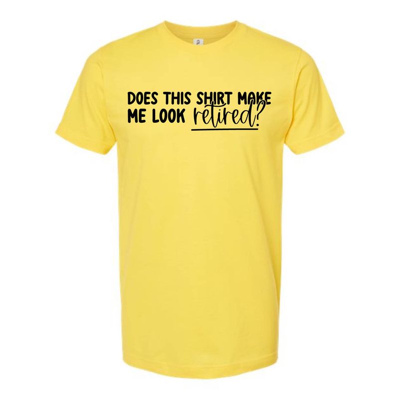 Customizable Make Me Look Retired Short Sleeve