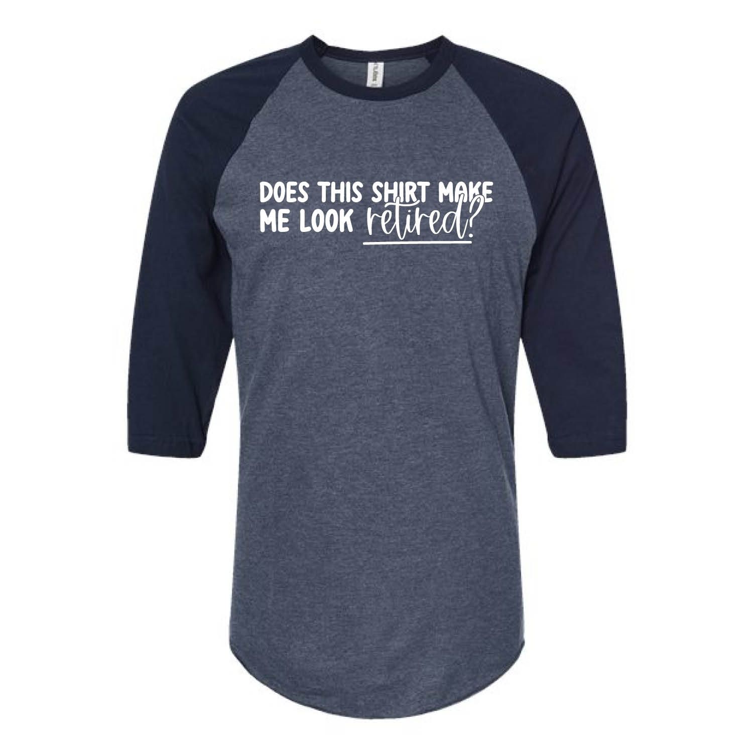 Customizable Make Me Look Retired Raglan