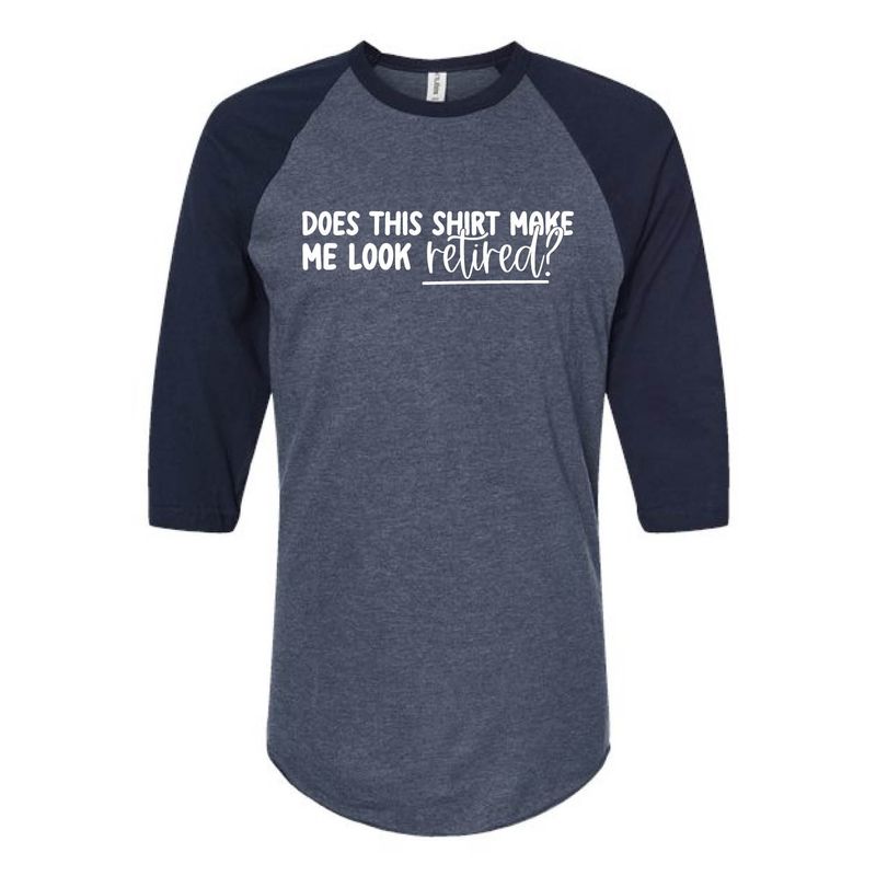 Customizable Make Me Look Retired Raglan