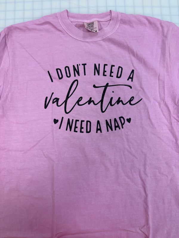 (M) Don't Need A Valentine  - Short Sleeve Comfort Colors Rose Quartz