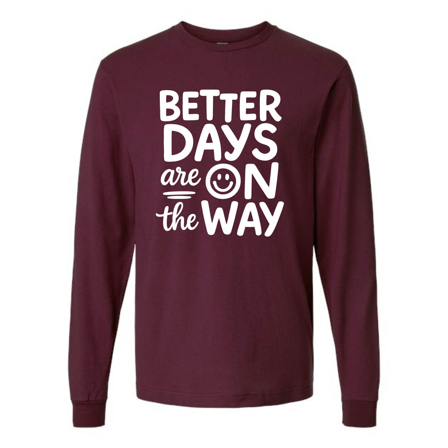 Customizable Better Days Long Sleeve