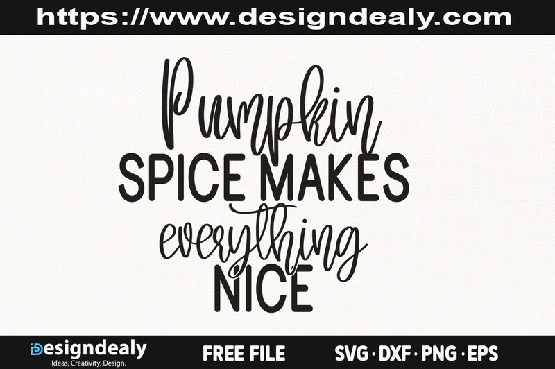 Pumpkin Spice Makes Everything Nice SVG