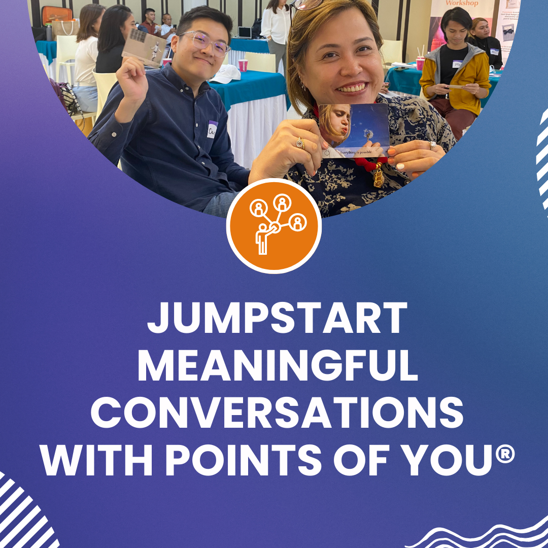 Jumpstart Meaningful Conversations with Points of You®