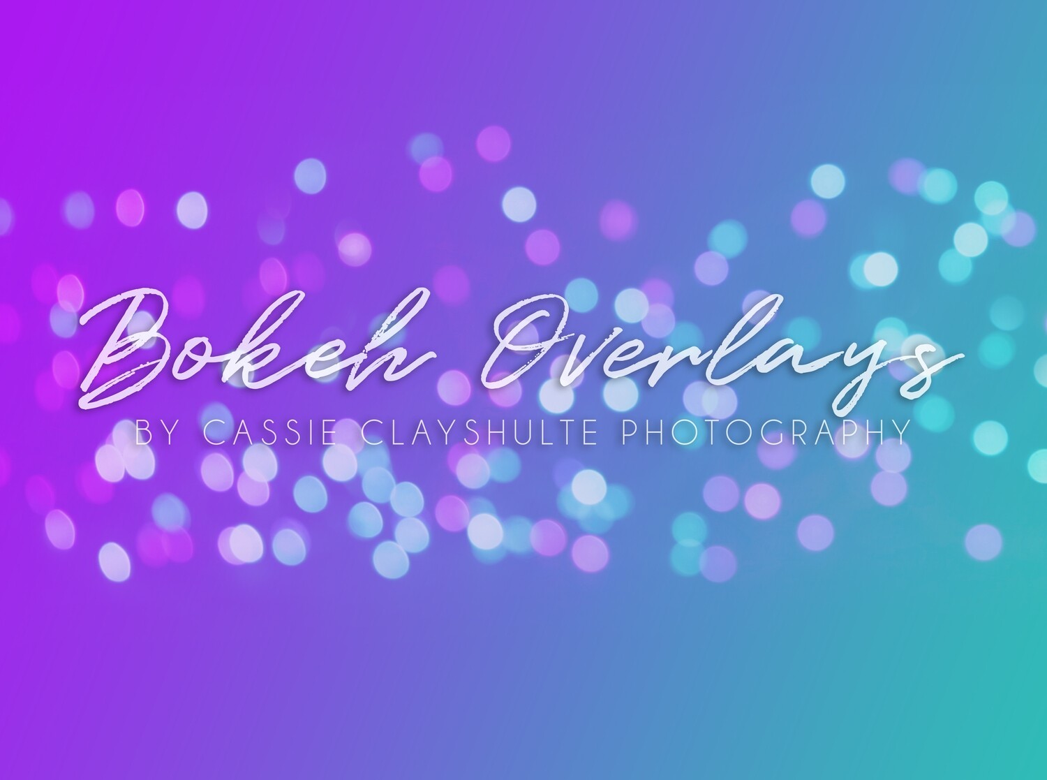 Bokeh Overlays by Cassie Clayshulte Photography