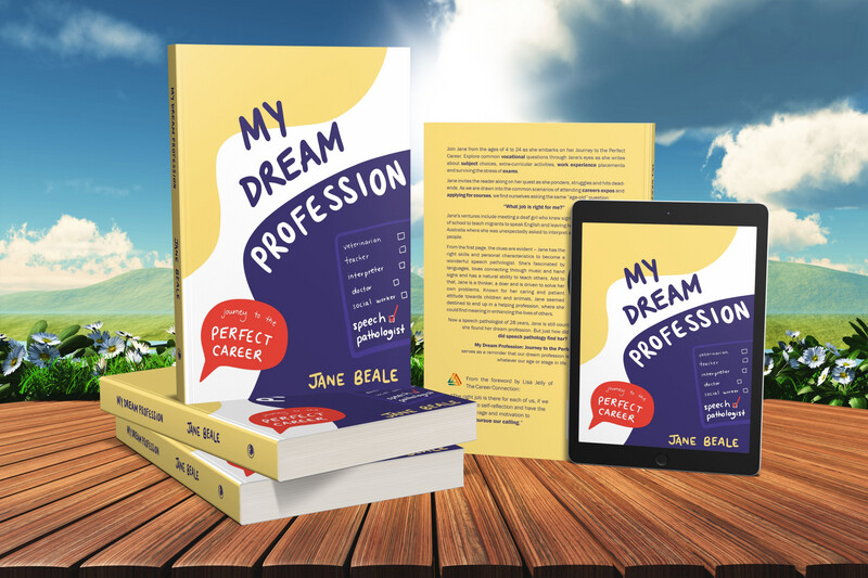 My Dream Profession: Journey to the Perfect Career -
by Jane Beale, Speech Pathologist