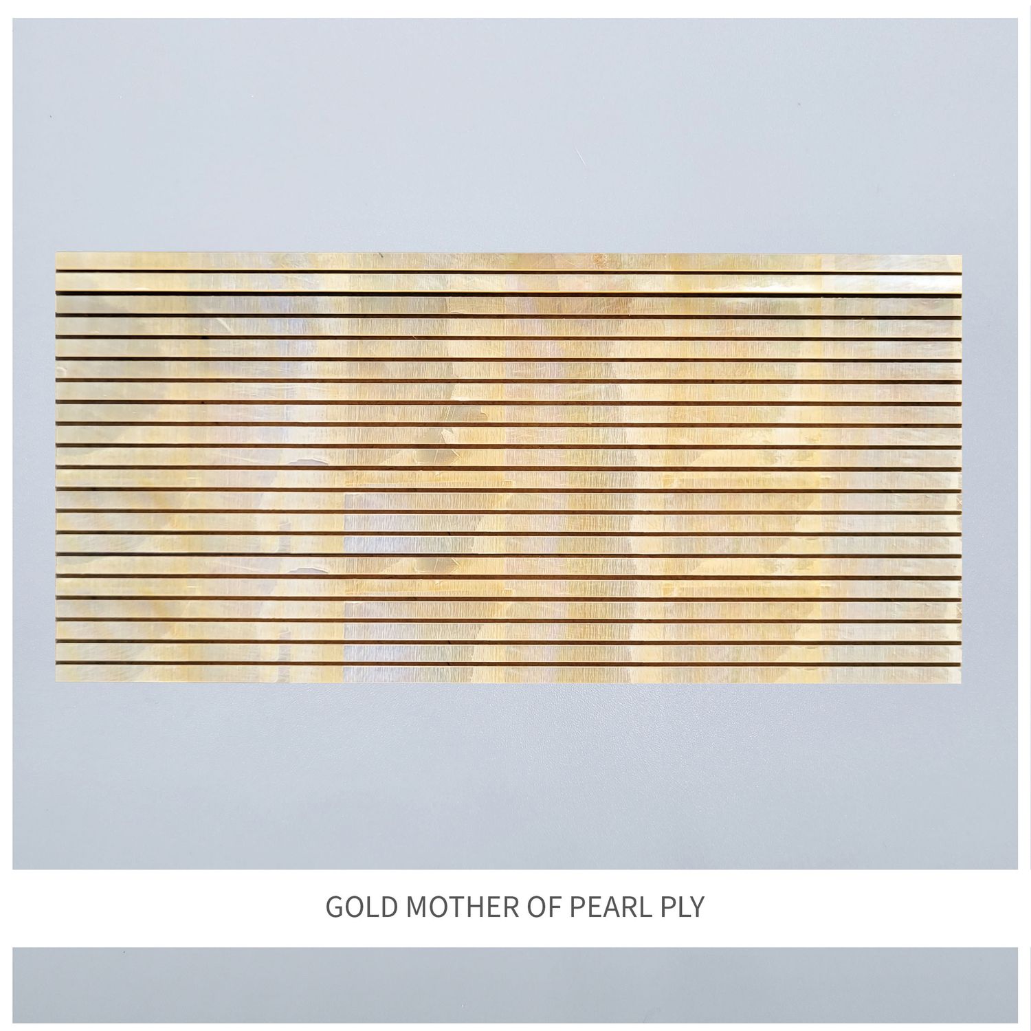 Straight Strips: Gold MOP Ply