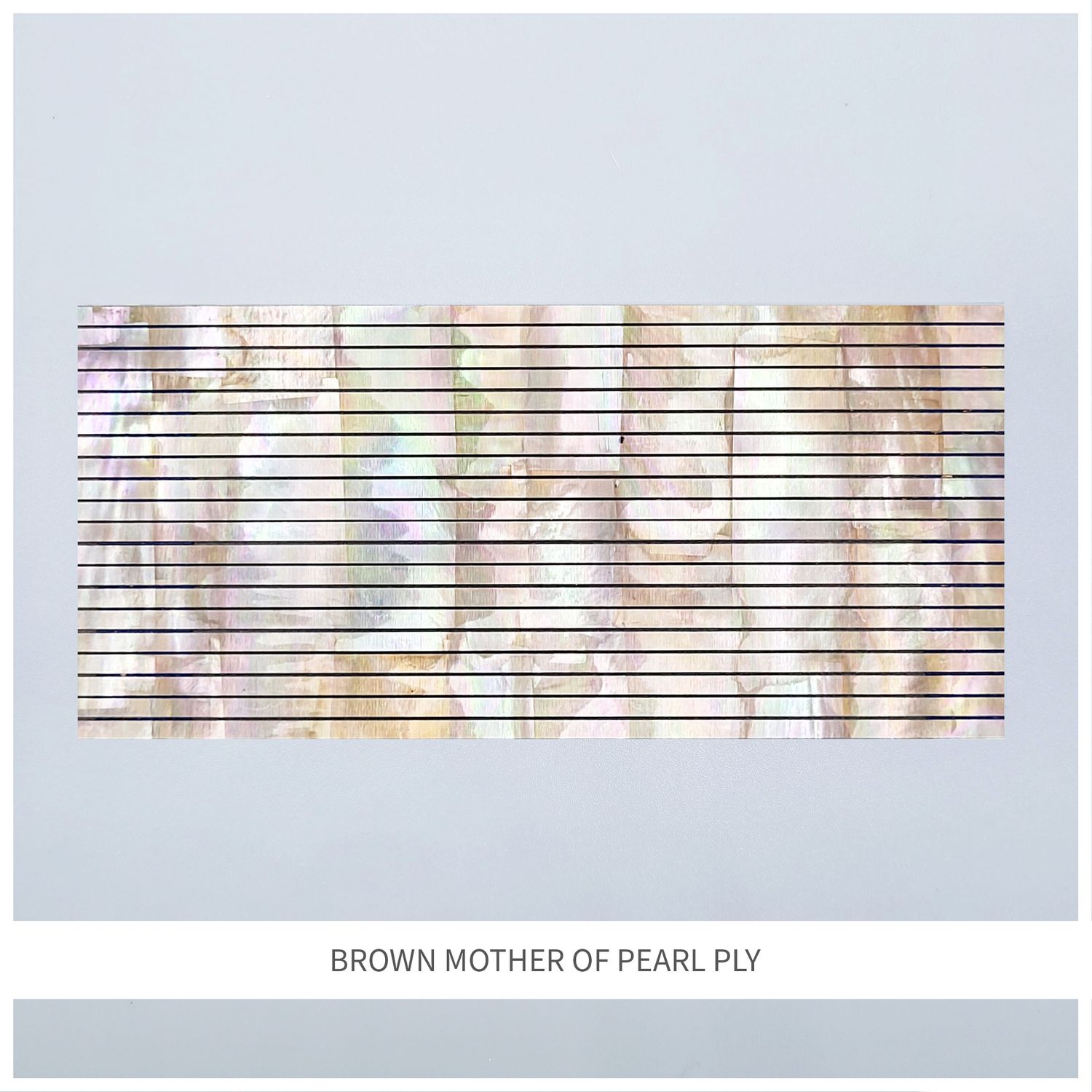 Straight Strips: Brown MOP Ply