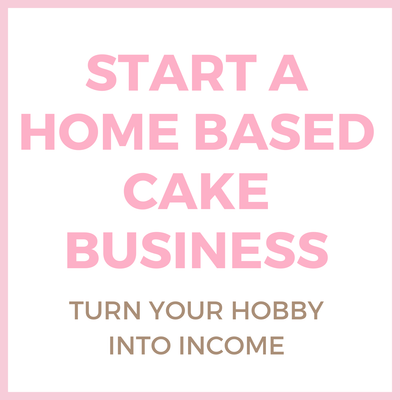 START A HOME BASED CAKE BUSINESS