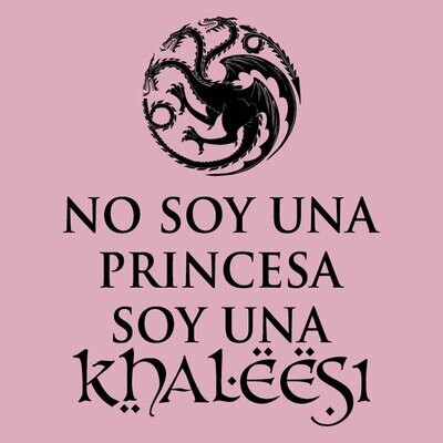 Camiseta No Soy Una Princesa, Soy Una Khaleesi