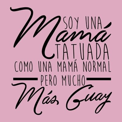 Camiseta Soy Una Mamá Tatuada, Como Una Mamá Normal Pero Más Guay