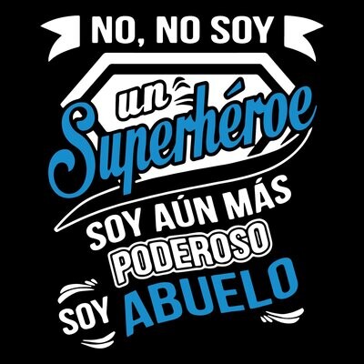 Camiseta No Soy Un Superhéroe Soy Aún Más Poderoso Soy Abuelo