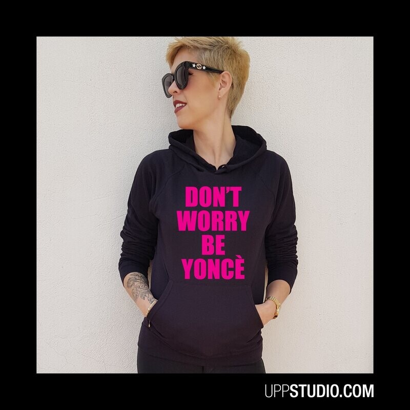 Sudadera Don't Worry, Be Yoncé