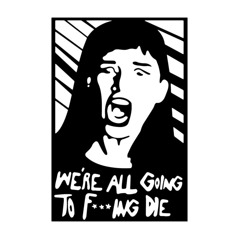 Camiseta We're All Going To Fucking Die No Mires Arriba