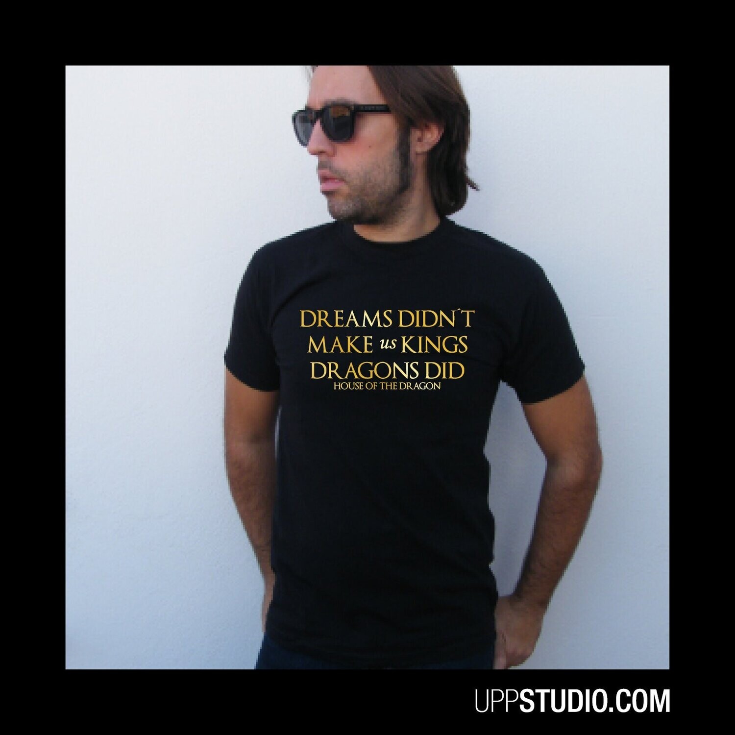 Camiseta House Of The Dragon | Dreams Didn't Make Us Kings Dragons Did, Talla: Chico, Color: Negro
