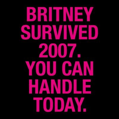 Camiseta Britney Survived 2007 You Can Handle Today