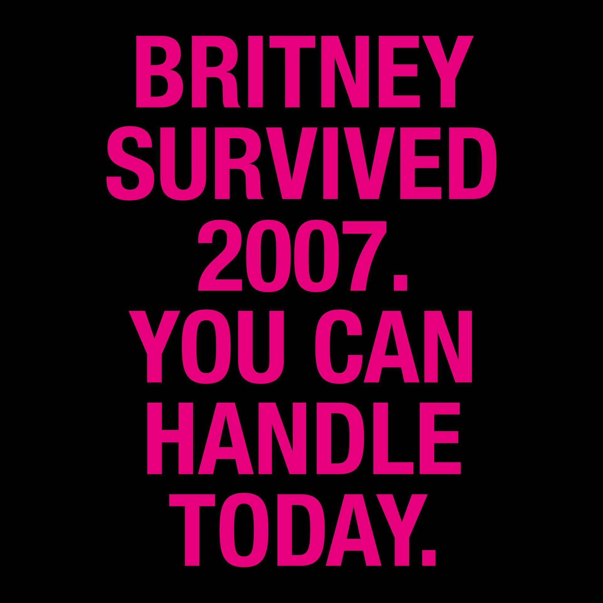 Sudadera Britney Survived 2007 You Can Handle Today