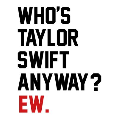 Camiseta Taylor Swift | Who's Taylor Swift Anyway EW
