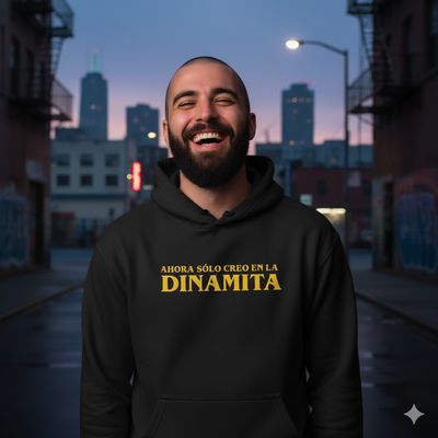 Sudadera Ahora Sólo Creo En La Dinamita