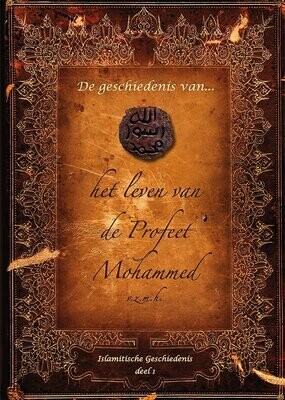 De geschiedenis van het leven van de Profeet Mohammed (v.z.m.h.)