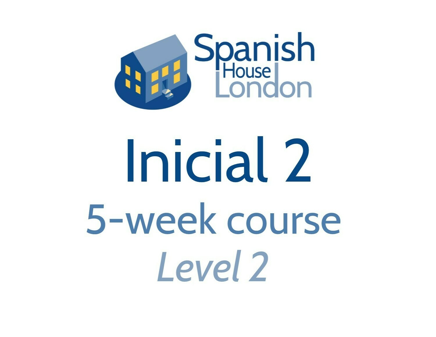 Five-Week Intensive Inicial 2 Course starting on 11th January at 7.30pm Five-Week Intensive Inicial 2 Course starting on 11th January at 7.30pm