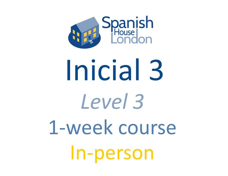 One-Week Intensive Inicial 3 Course starting on 18th January at 10.30am in Clapham