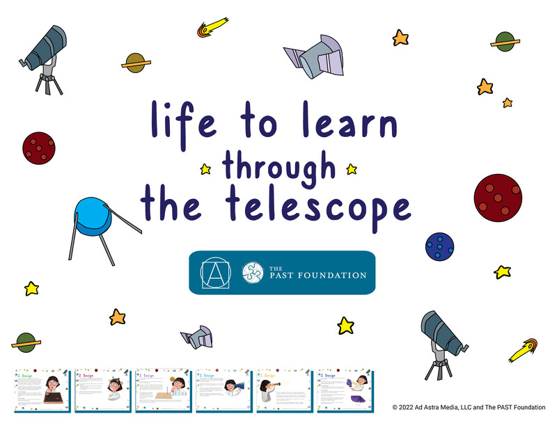 Life to Learn through the Telescope