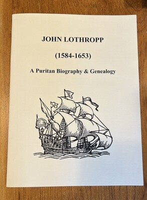 John Lothropp (1584-1653): A Puritan Biography & Genealogy