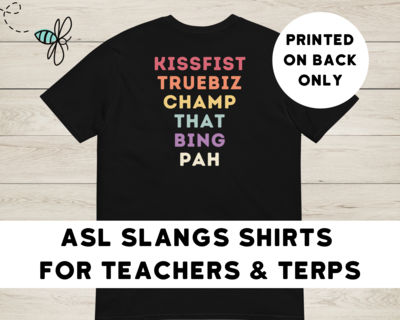 ASL Slangs T-Shirt for Teachers and Interpreters