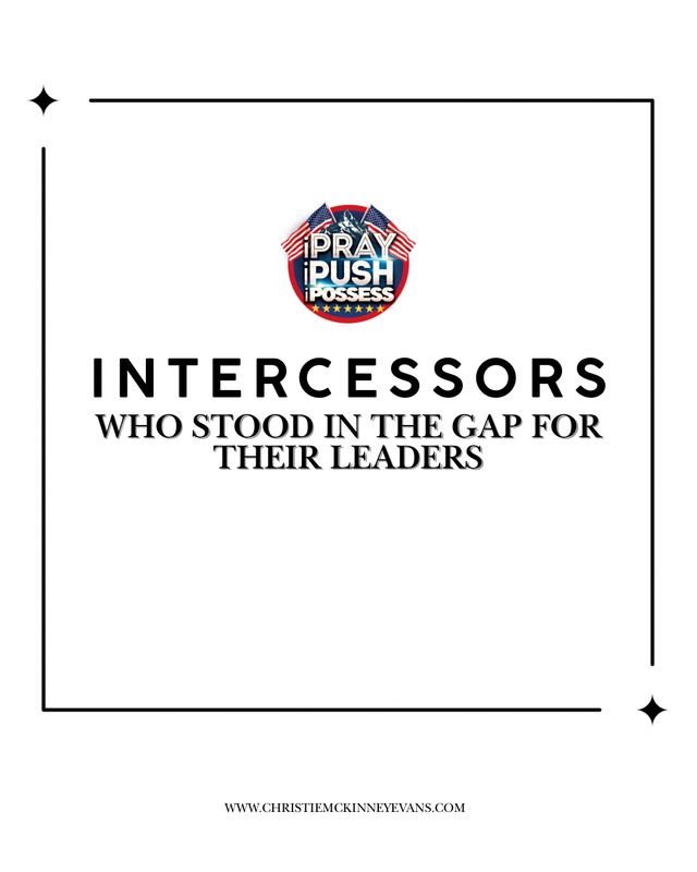 INTERCESSORS WHO STOOD IN THE GAP FOR THEIR LEADERS- STUDY GUIDE