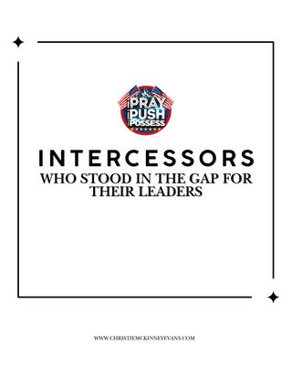 INTERCESSORS WHO STOOD IN THE GAP FOR THEIR LEADERS- STUDY GUIDE